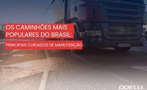 os caminhoes mais populares do brasil e suas principais necessidades de manutencao 1 os caminhoes mais populares do brasil e suas principais necessidades de manutencao 1